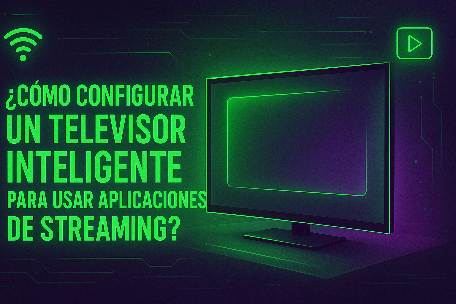 “Imagen futurista en tonos verdes y morados que muestra un televisor inteligente y el título ‘¿Cómo configurar un televisor inteligente para usar aplicaciones de streaming?"