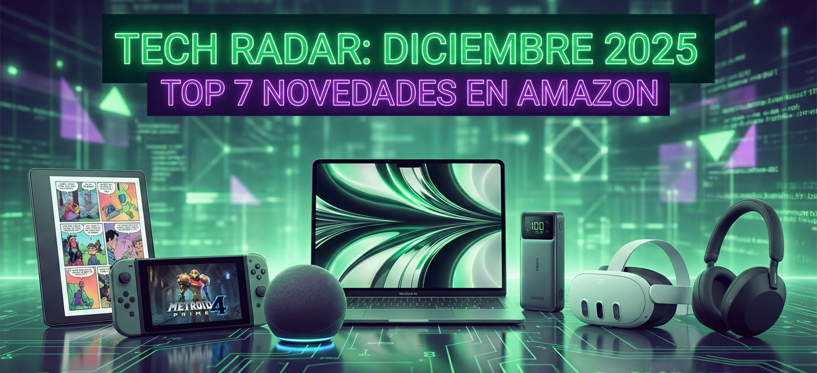 "Portada del artículo Tech Radar mostrando una colección de las mejores novedades tecnológicas de Amazon para Navidad 2025. Aparecen la Nintendo Switch con Metroid Prime 4, el Kindle Scribe a color, MacBook Air M4, Meta Quest 3S y altavoz Echo Dot sobre un fondo de circuito futurista verde y morado."